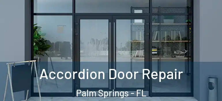  Accordion Door Repair Palm Springs - FL