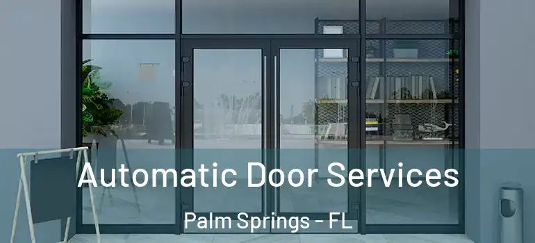  Automatic Door Services Palm Springs - FL