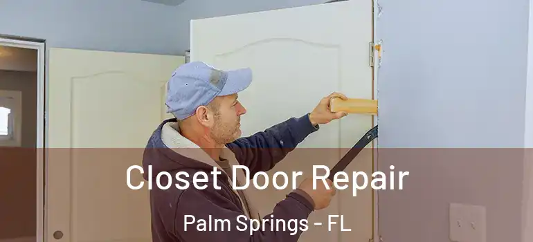  Closet Door Repair Palm Springs - FL