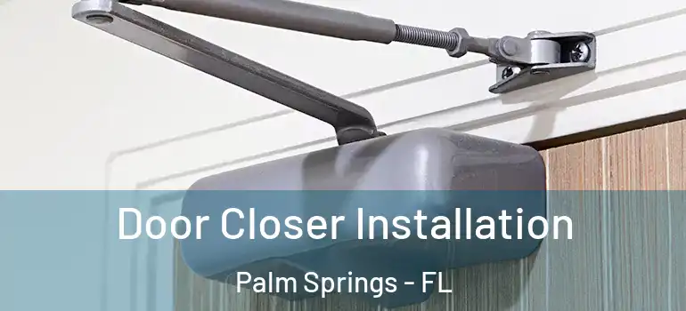  Door Closer Installation Palm Springs - FL
