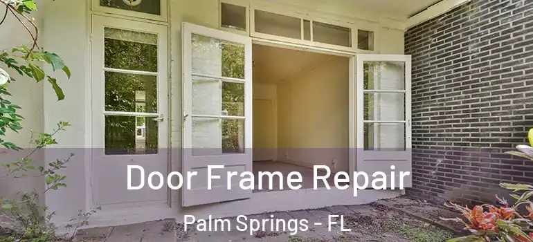  Door Frame Repair Palm Springs - FL