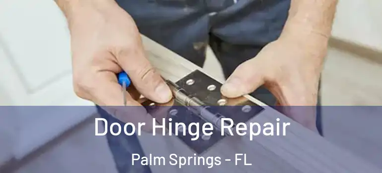  Door Hinge Repair Palm Springs - FL