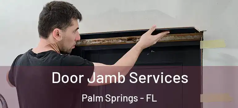  Door Jamb Services Palm Springs - FL