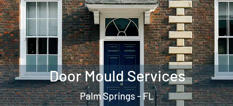  Door Mould Services Palm Springs - FL