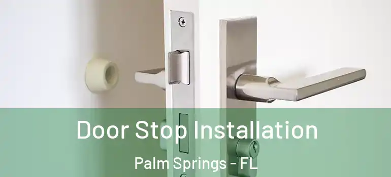  Door Stop Installation Palm Springs - FL
