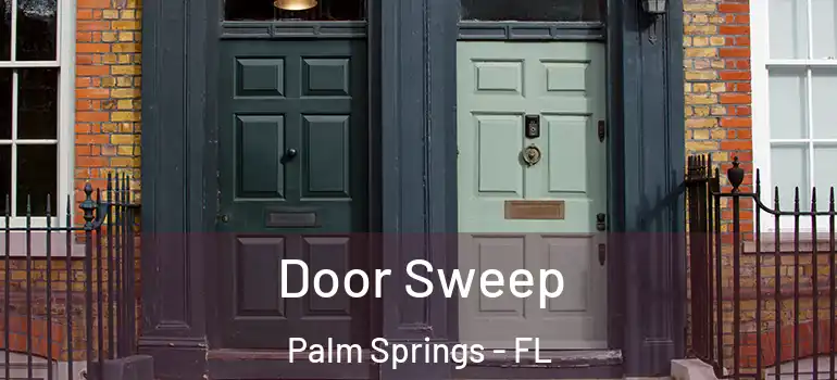  Door Sweep Palm Springs - FL