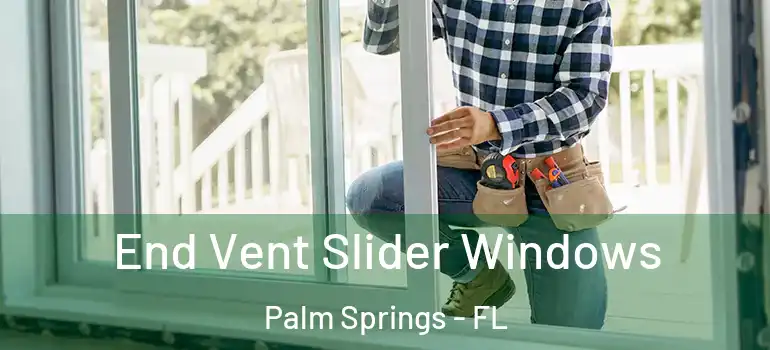  End Vent Slider Windows Palm Springs - FL