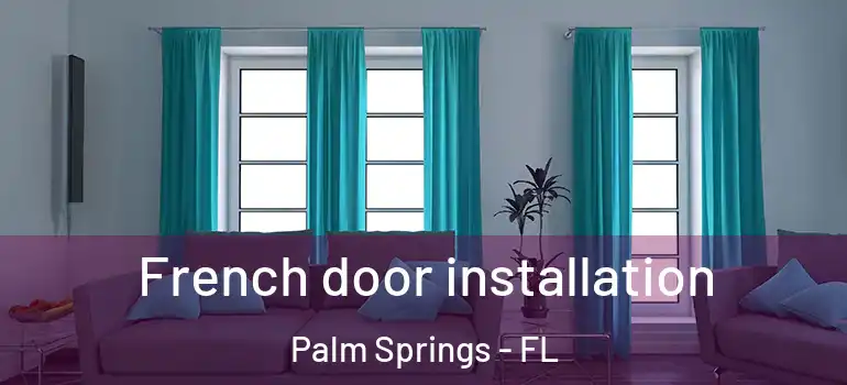  French door installation Palm Springs - FL