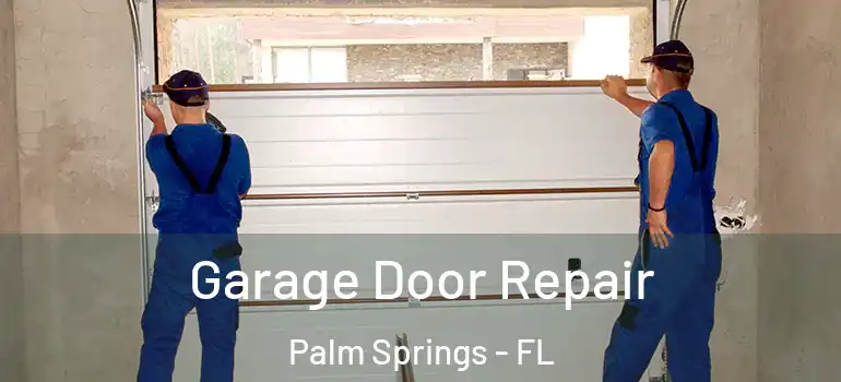  Garage Door Repair Palm Springs - FL