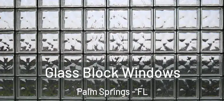  Glass Block Windows Palm Springs - FL