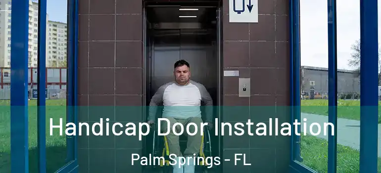  Handicap Door Installation Palm Springs - FL