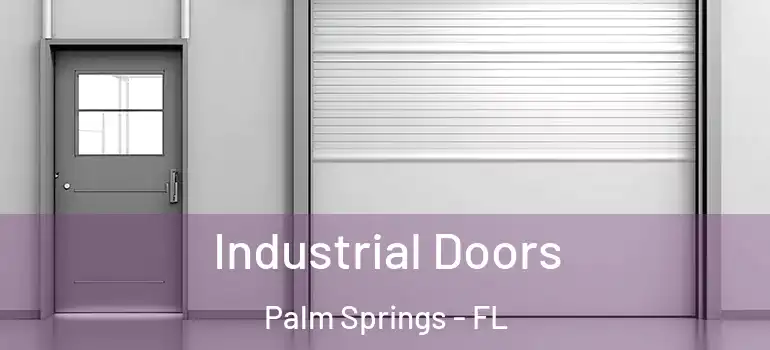  Industrial Doors Palm Springs - FL