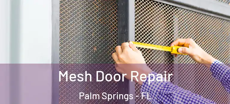  Mesh Door Repair Palm Springs - FL