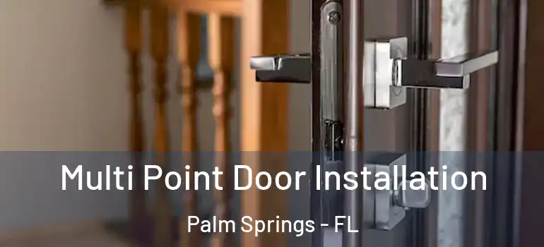  Multi Point Door Installation Palm Springs - FL