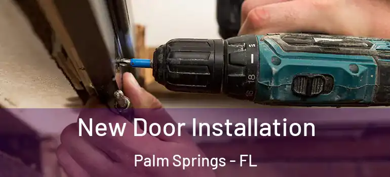  New Door Installation Palm Springs - FL