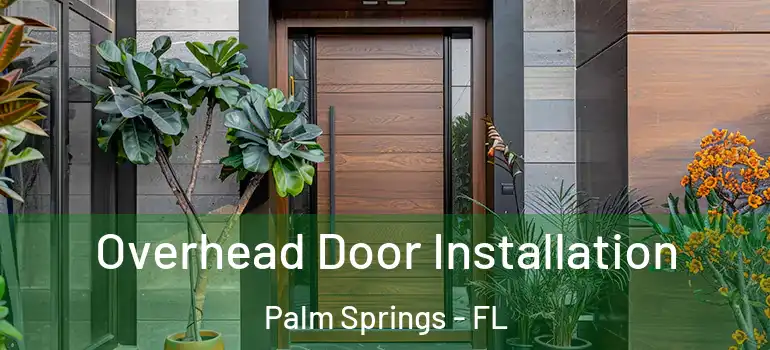  Overhead Door Installation Palm Springs - FL