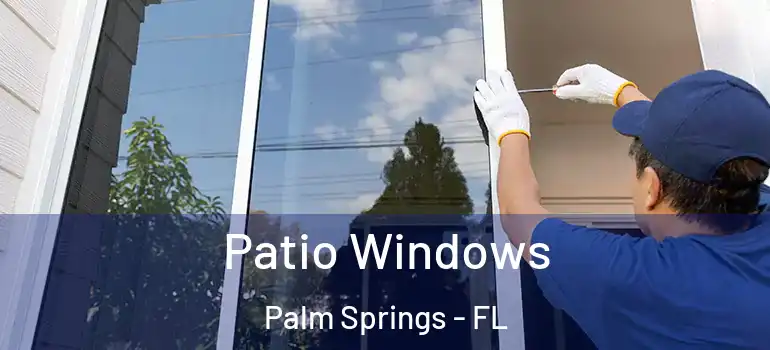  Patio Windows Palm Springs - FL