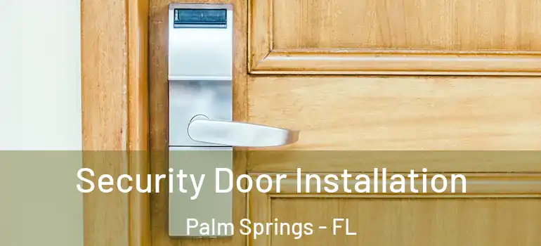  Security Door Installation Palm Springs - FL