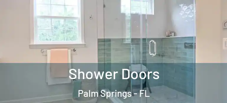  Shower Doors Palm Springs - FL