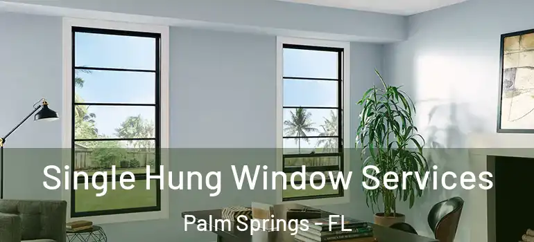  Single Hung Window Services Palm Springs - FL