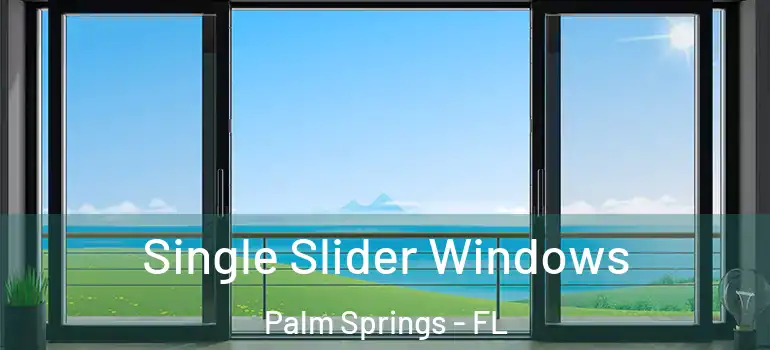  Single Slider Windows Palm Springs - FL