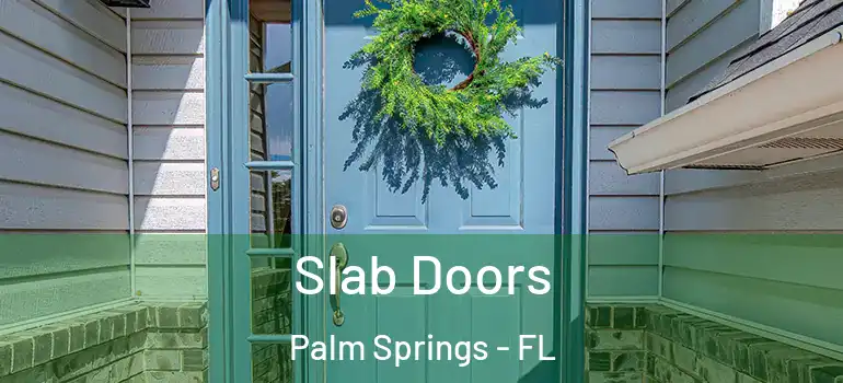  Slab Doors Palm Springs - FL