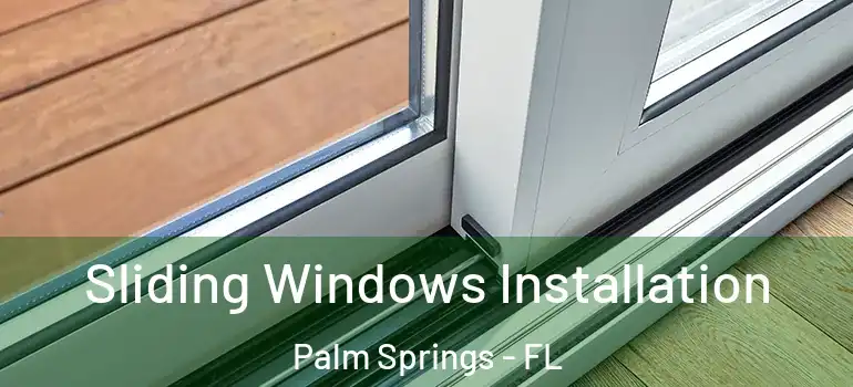  Sliding Windows Installation Palm Springs - FL