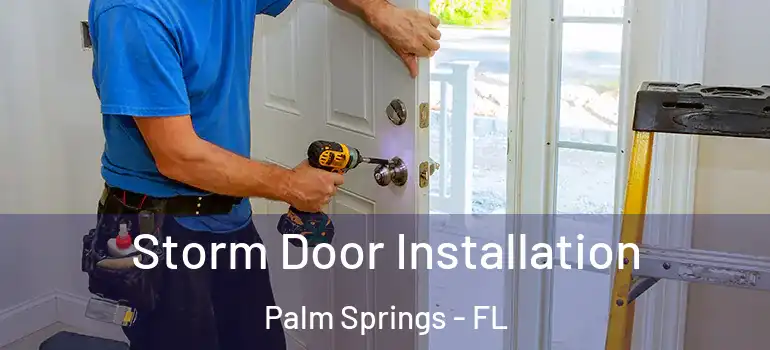  Storm Door Installation Palm Springs - FL