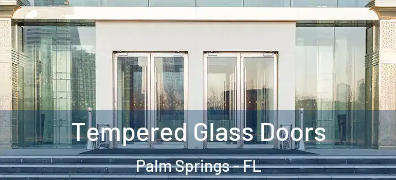  Tempered Glass Doors Palm Springs - FL