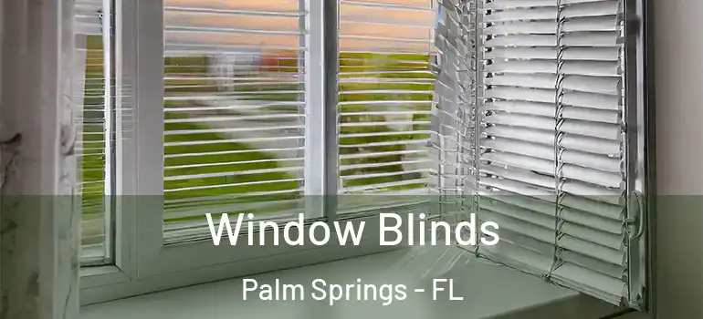  Window Blinds Palm Springs - FL