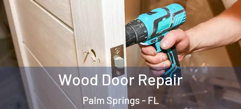  Wood Door Repair Palm Springs - FL