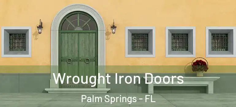  Wrought Iron Doors Palm Springs - FL